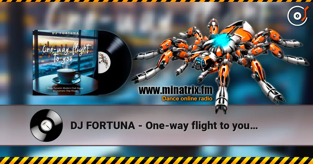 DJ FORTUNA - One-way flight to you… online in hoher Qualität hören | Minatrix.FM