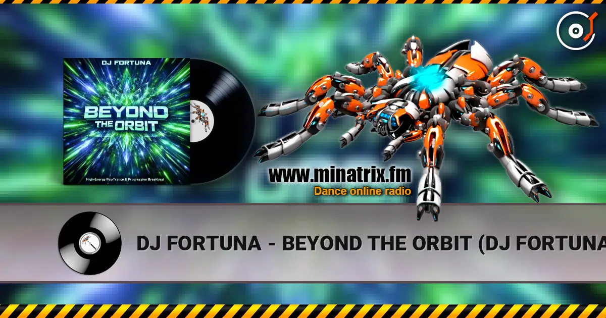 DJ FORTUNA - BEYOND THE ORBIT (DJ FORTUNA) online in hoher Qualität hören | Minatrix.FM