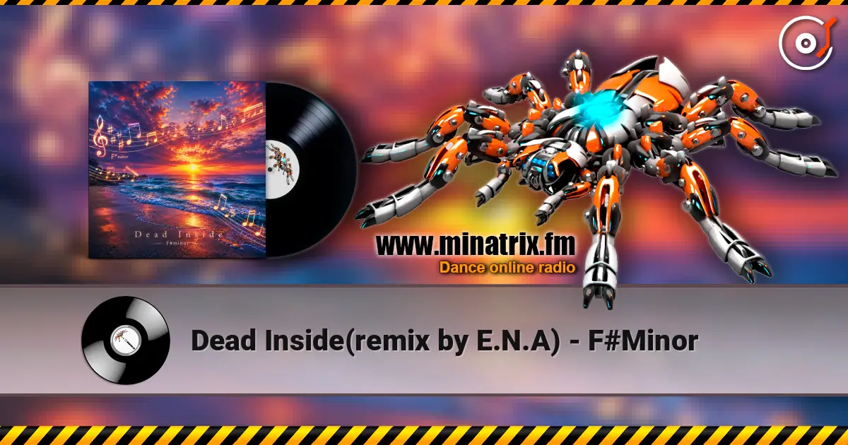 Dead Inside(remix by E.N.A) - F#Minor online in hoher Qualität hören | Minatrix.FM
