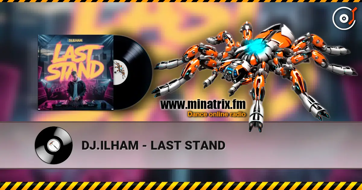DJ.ILHAM - LAST STAND online in hoher Qualität hören | Minatrix.FM
