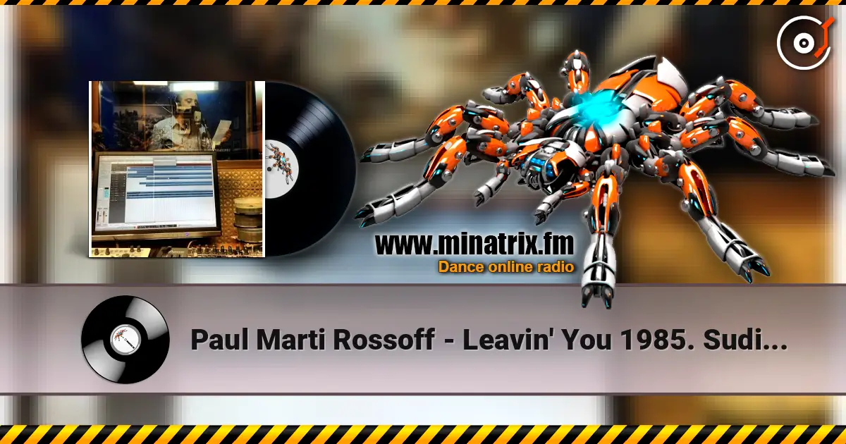 Paul Marti Rossoff - Leavin' You 1985. Sudio 1997. Remastered with orchestra overdubbing 2019. online in hoher Qualität hören | Minatrix.FM