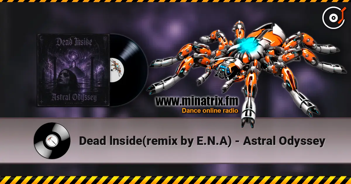 Dead lnside(remix by E.N.A) - Astral Odyssey online in hoher Qualität hören | Minatrix.FM