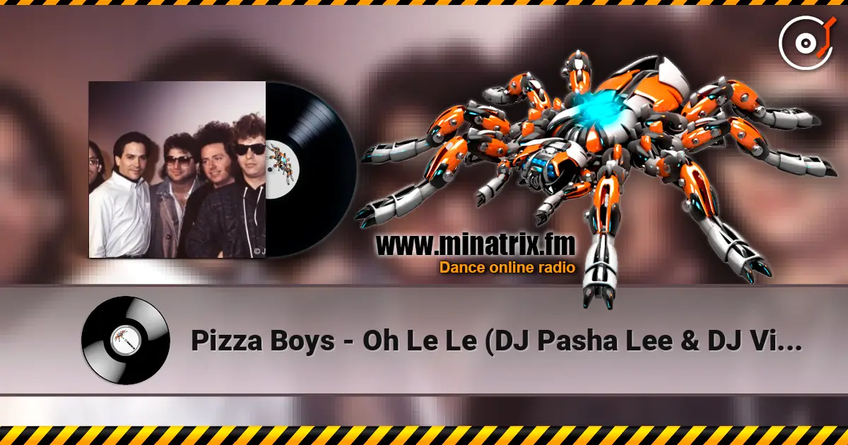 Pizza Boys - Oh Le Le (DJ Pasha Lee & DJ Vitaco Remix) online in hoher Qualität hören | Minatrix.FM
