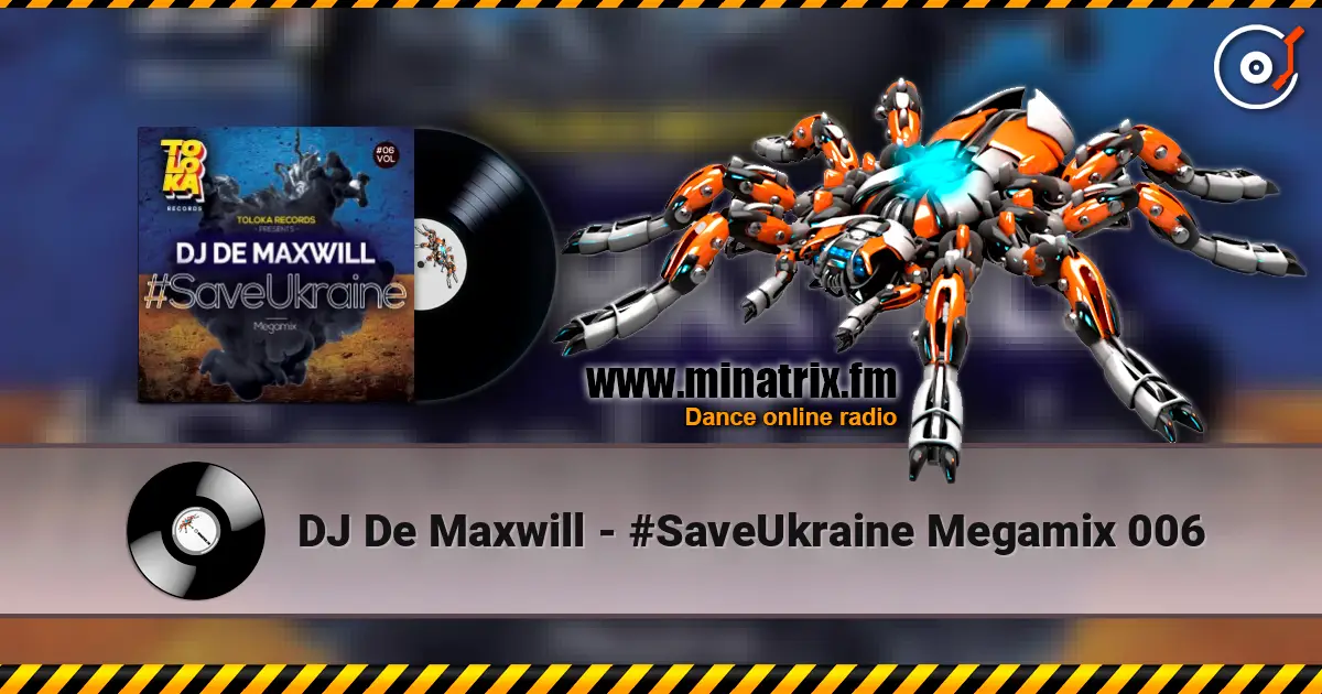 DJ De Maxwill - #SaveUkraine Megamix 006 online in hoher Qualität hören | Minatrix.FM