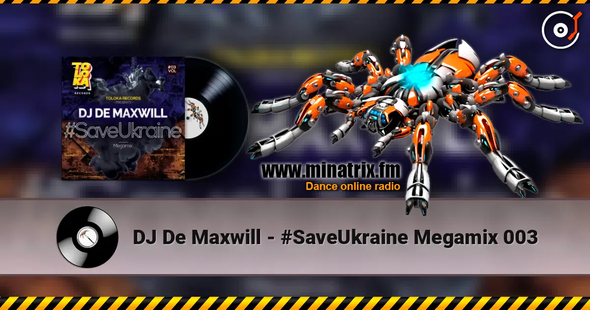 DJ De Maxwill - #SaveUkraine Megamix 003 online in hoher Qualität hören | Minatrix.FM