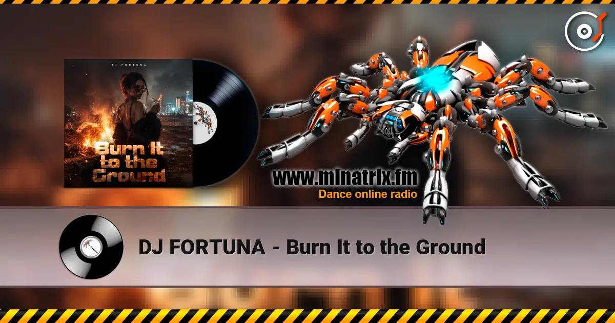 DJ FORTUNA - Burn It to the Ground online in hoher Qualität hören | Minatrix.FM
