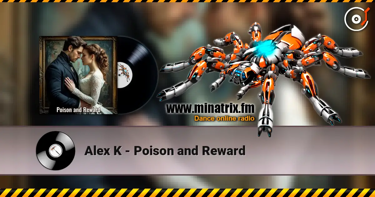Alex K - Poison and Reward online in hoher Qualität hören | Minatrix.FM