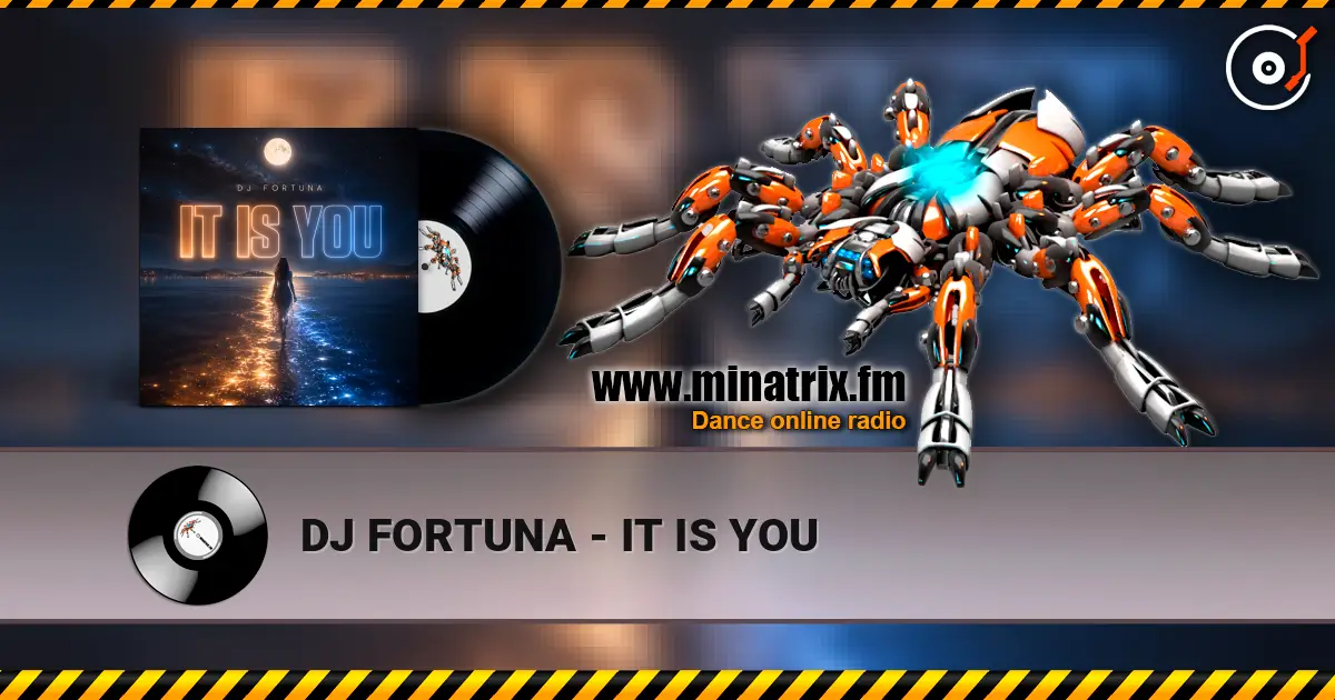 DJ FORTUNA - IT IS YOU online in hoher Qualität hören | Minatrix.FM