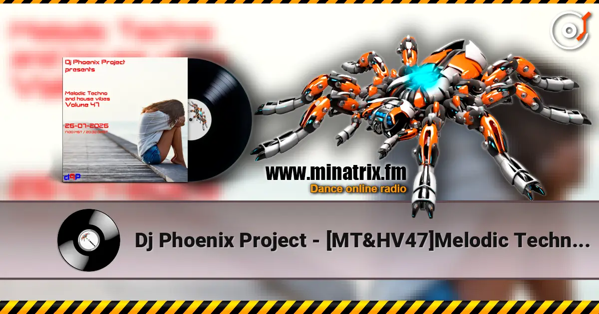 Dj Phoenix Project - [MT&HV47]Melodic Techno&House Vibes vol.47 online in hoher Qualität hören | Minatrix.FM