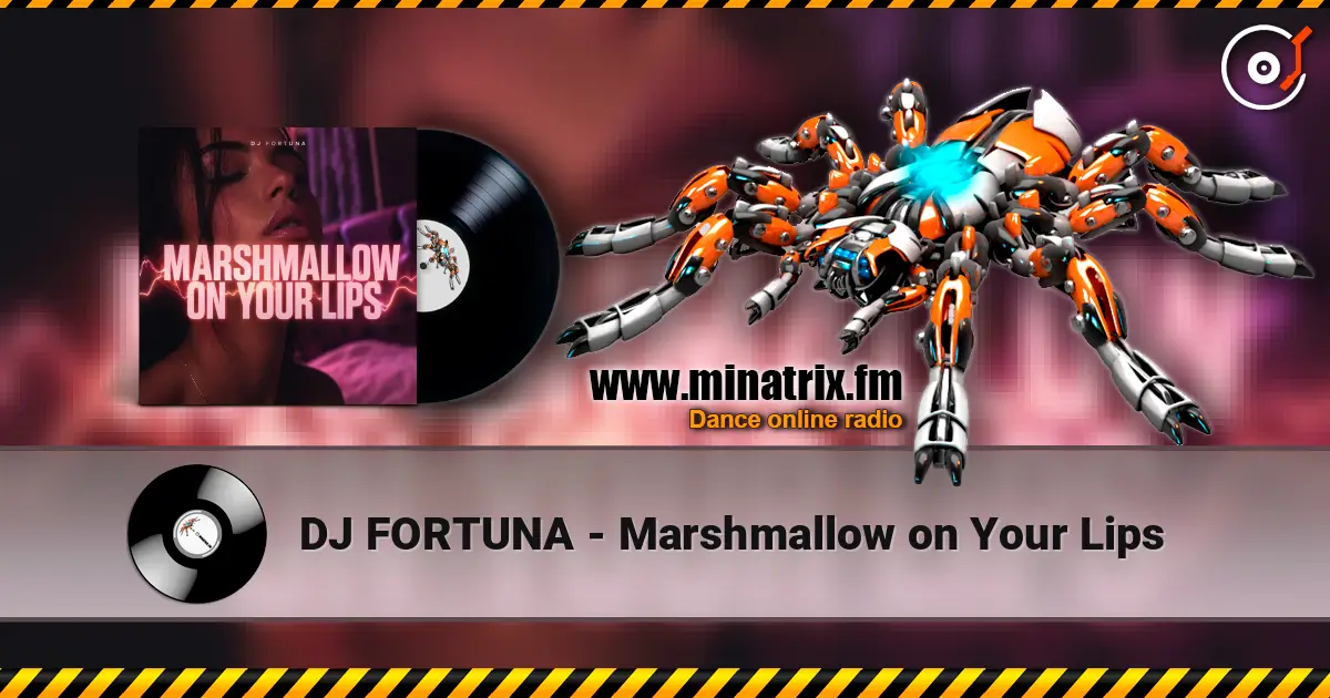 DJ FORTUNA - Marshmallow on Your Lips online in hoher Qualität hören | Minatrix.FM