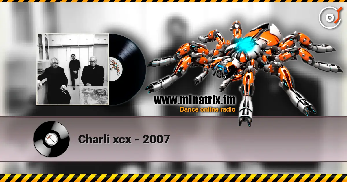 Charli xcx - 2007 online in hoher Qualität hören | Minatrix.FM
