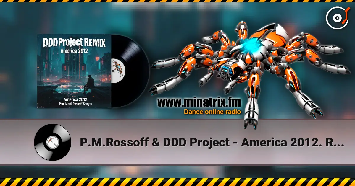 P.M.Rossoff & DDD Project - America 2012. Remix 2026. online in hoher Qualität hören | Minatrix.FM
