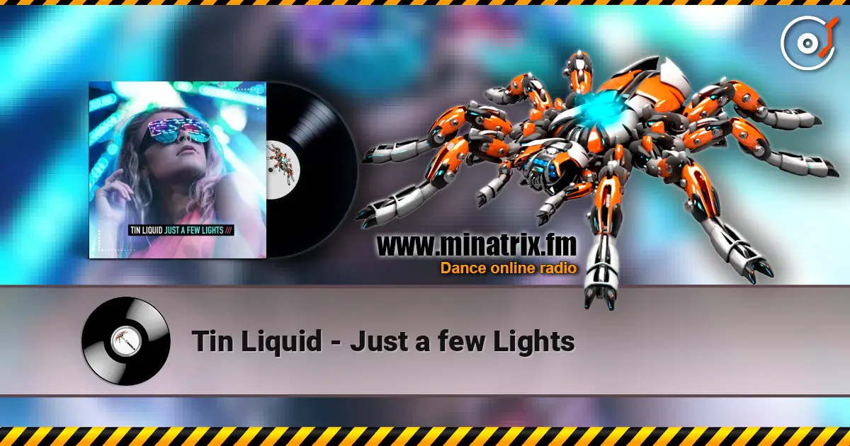 Tin Liquid - Just a few Lights online in hoher Qualität hören | Minatrix.FM