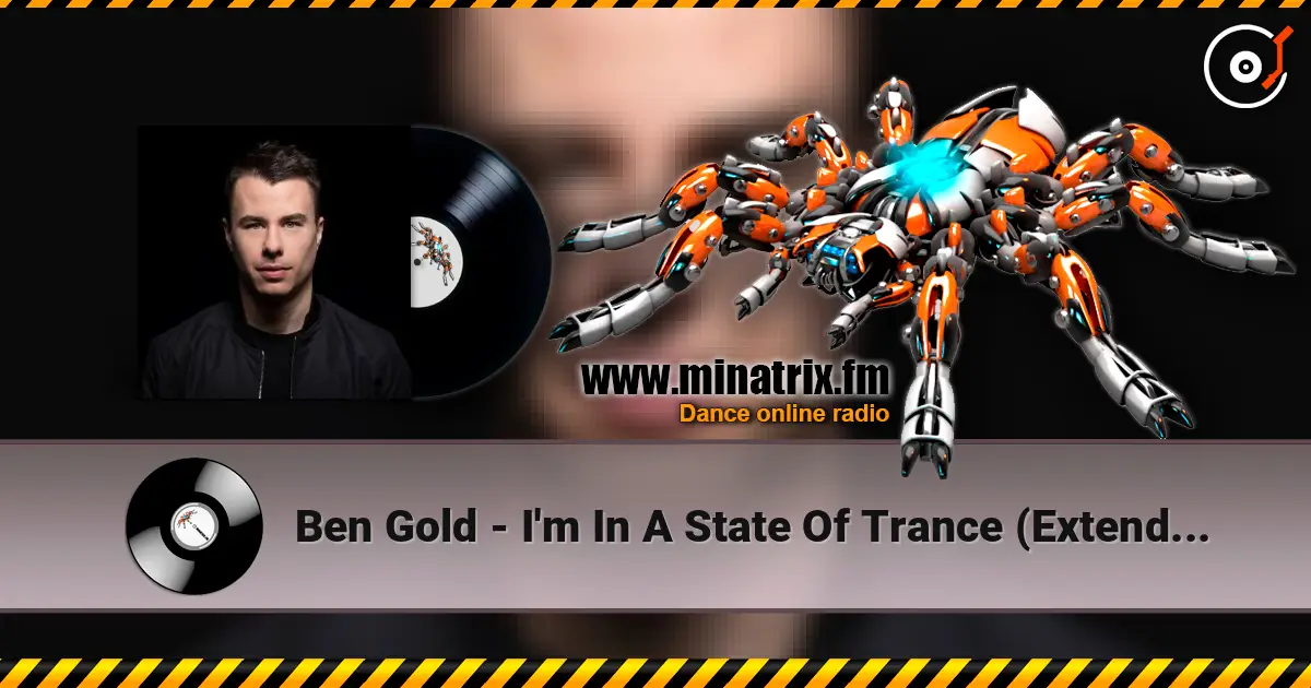 Ben Gold - I'm In A State Of Trance (Extended Mix) online in hoher Qualität hören | Minatrix.FM
