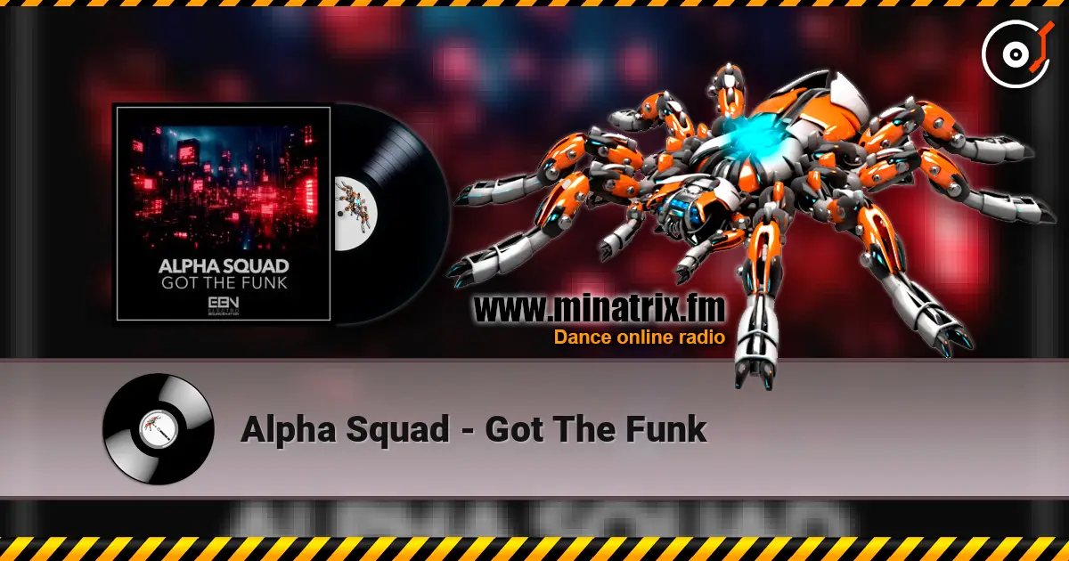 Alpha Squad - Got The Funk online in hoher Qualität hören | Minatrix.FM