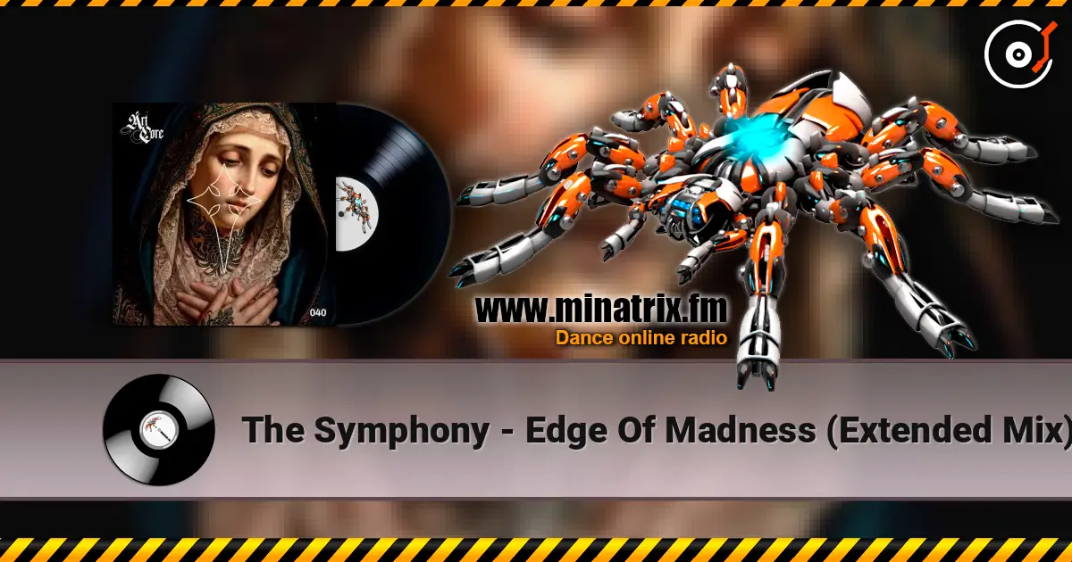 The Symphony - Edge Of Madness (Extended Mix) online in hoher Qualität hören | Minatrix.FM