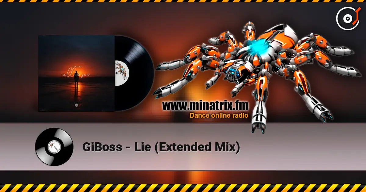 GiBoss - Lie (Extended Mix) online in hoher Qualität hören | Minatrix.FM