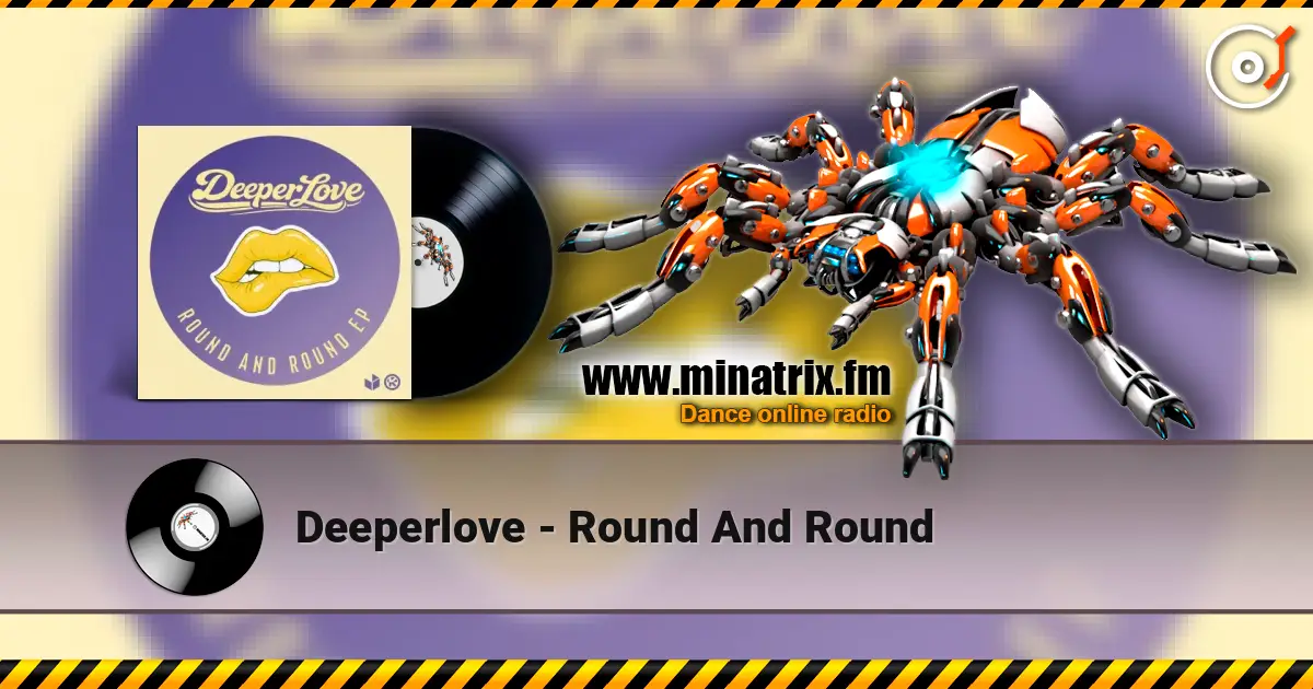 Deeperlove - Round And Round online in hoher Qualität hören | Minatrix.FM