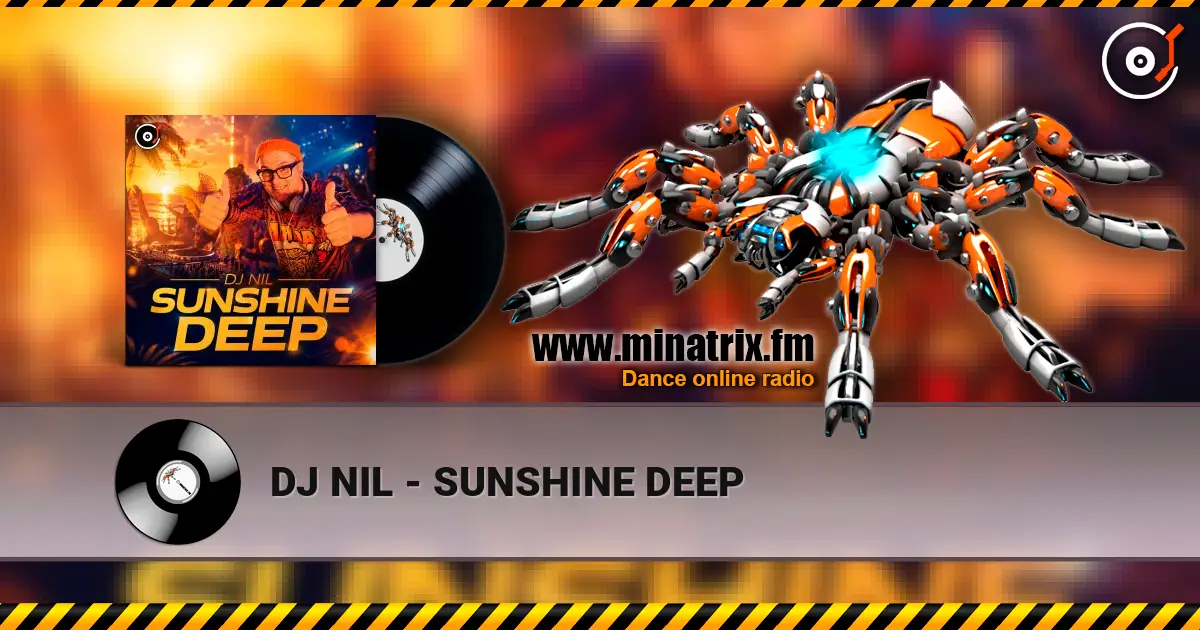 DJ NIL - SUNSHINE DEEP online in hoher Qualität hören | Minatrix.FM