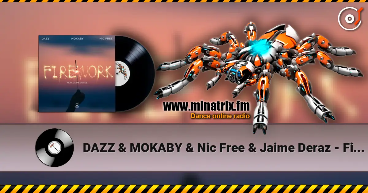 DAZZ & MOKABY & Nic Free & Jaime Deraz - Firework online in hoher Qualität hören | Minatrix.FM