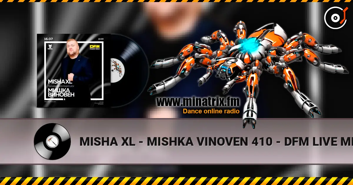 MISHA XL - MISHKA VINOVEN 410 - DFM LIVE MIX #410 online in hoher Qualität hören | Minatrix.FM
