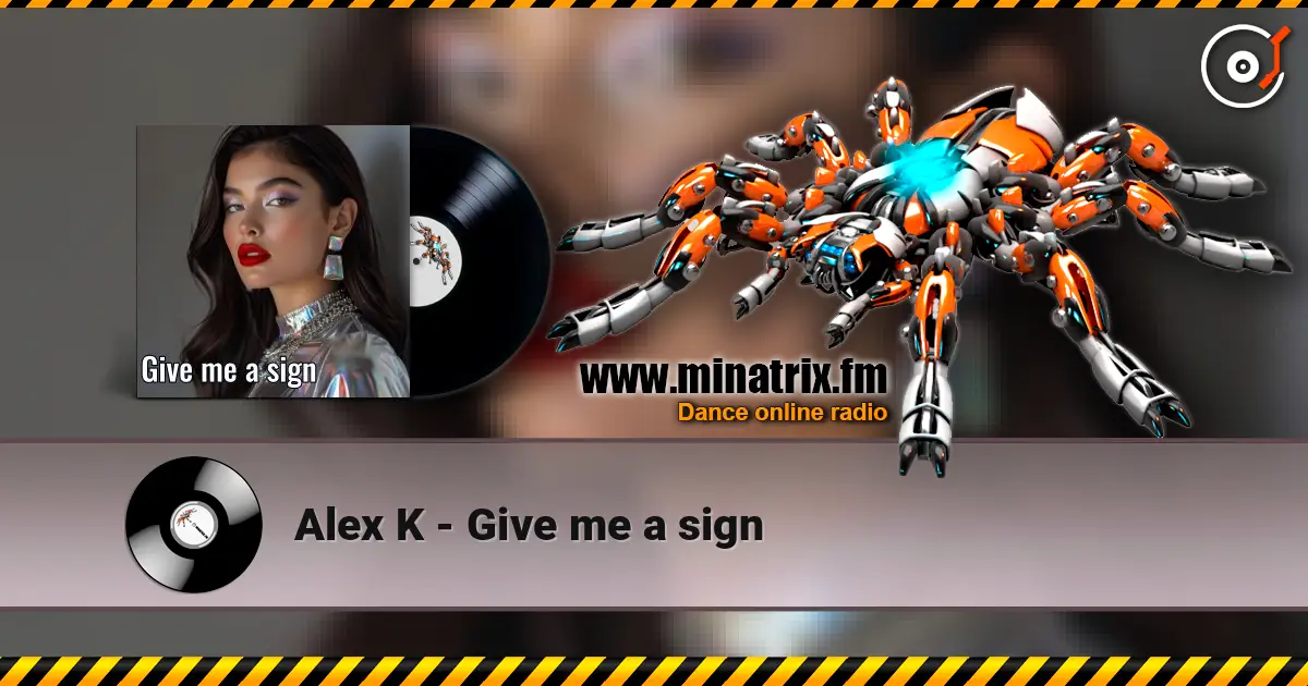 Alex K - Give me a sign online in hoher Qualität hören | Minatrix.FM