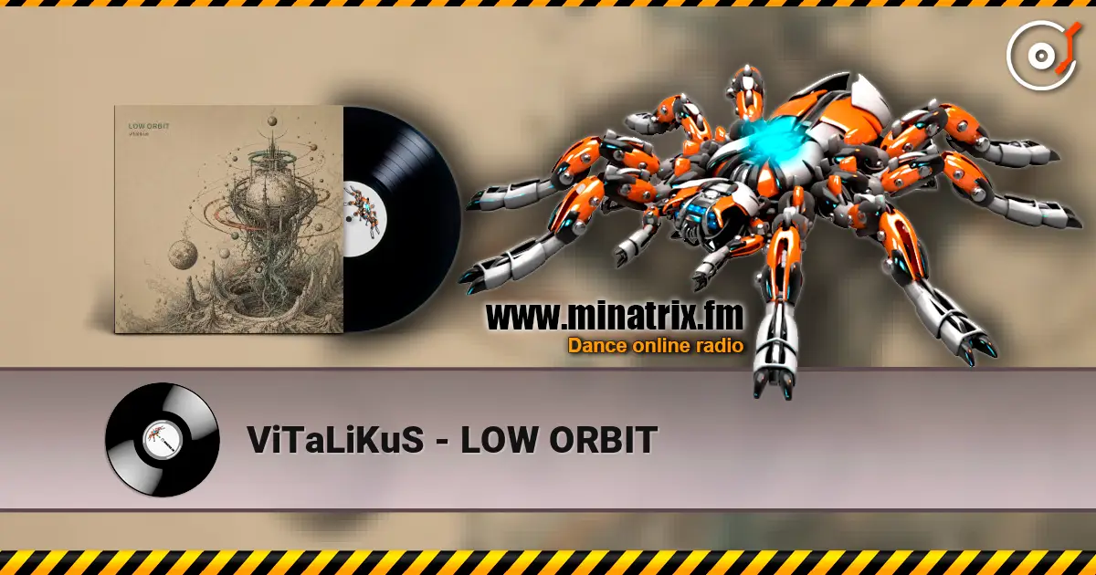 ViTaLiKuS - LOW ORBIT online in hoher Qualität hören | Minatrix.FM