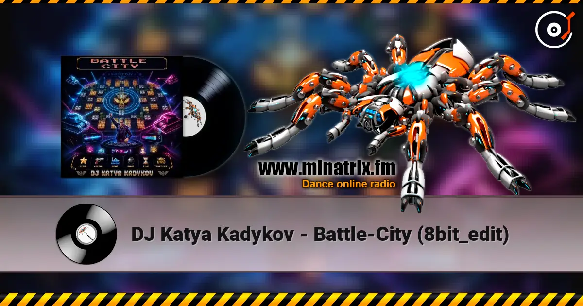 DJ Katya Kadykov - Battle-City (8bit_edit) online in hoher Qualität hören | Minatrix.FM