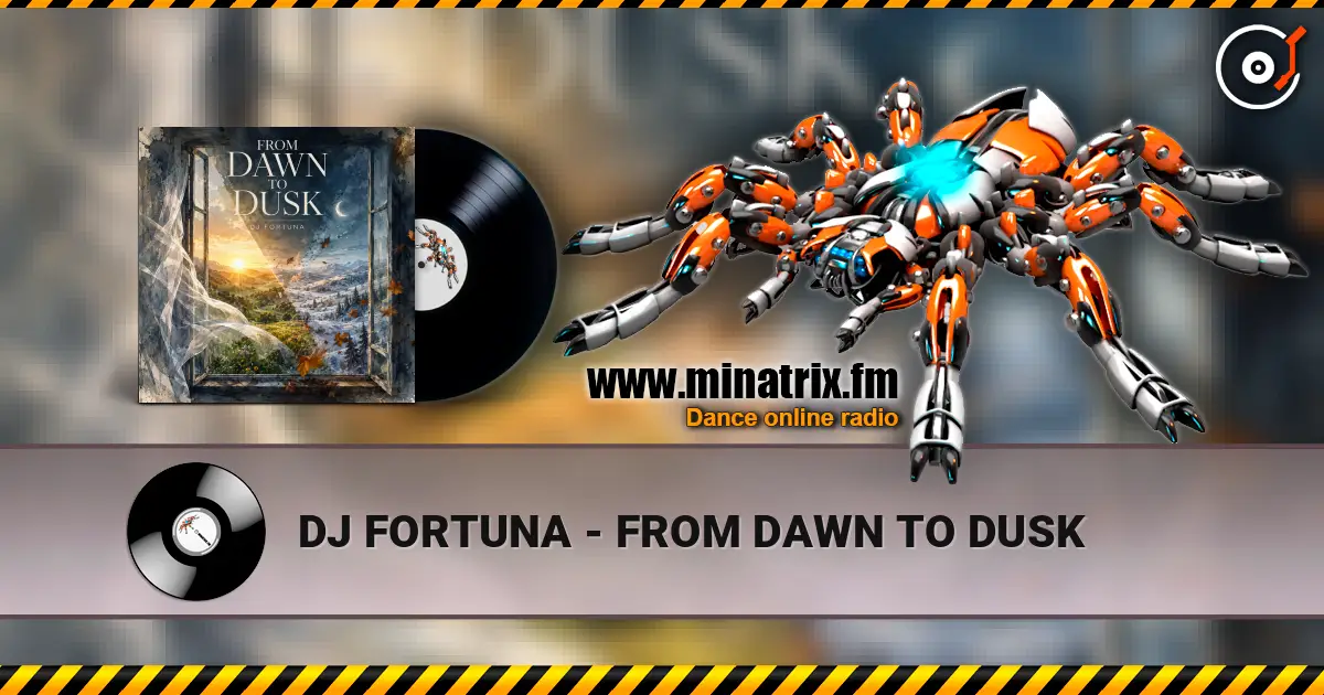 DJ FORTUNA - FROM DAWN TO DUSK online in hoher Qualität hören | Minatrix.FM