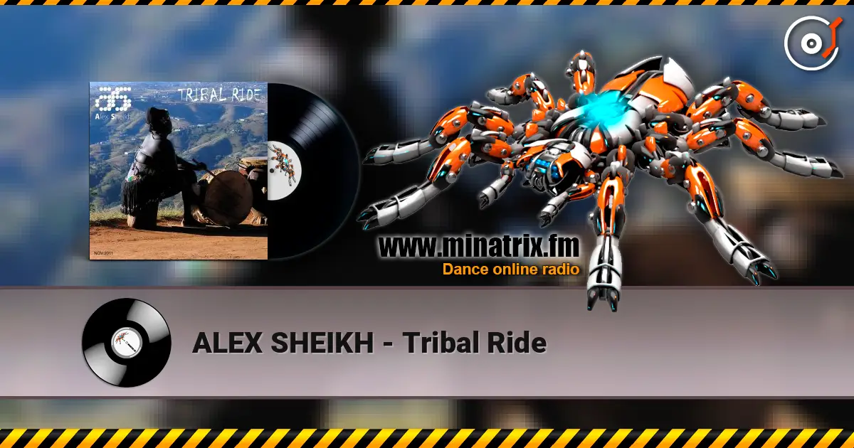 ALEX SHEIKH - Tribal Ride online in hoher Qualität hören | Minatrix.FM