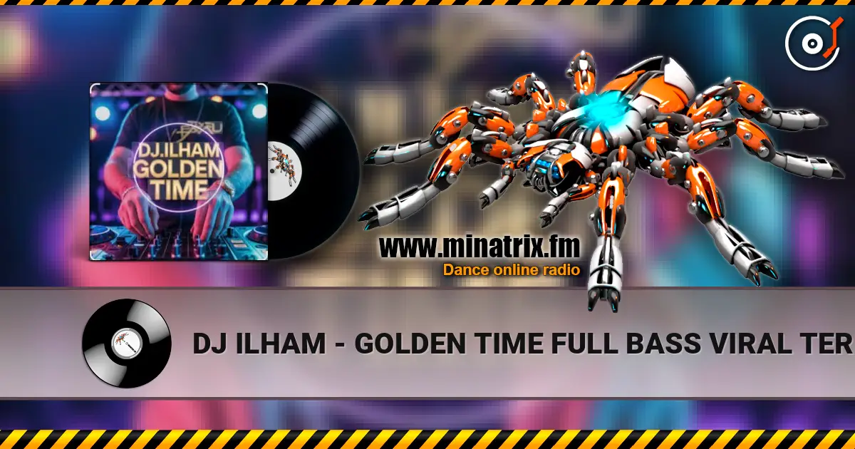 DJ ILHAM - GOLDEN TIME FULL BASS  VIRAL TERBARU 2026 online in hoher Qualität hören | Minatrix.FM