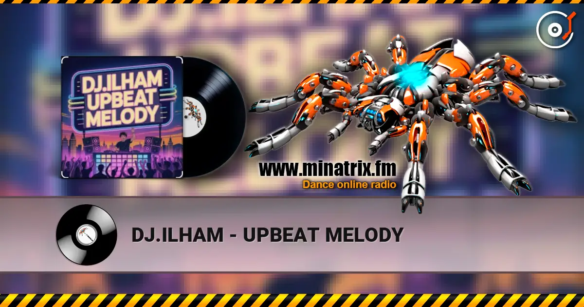 DJ.ILHAM - UPBEAT MELODY online in hoher Qualität hören | Minatrix.FM