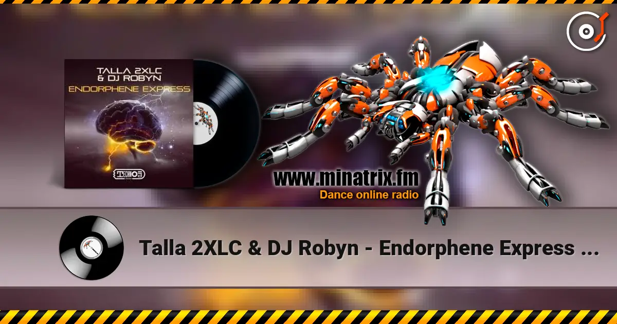 Talla 2XLC & DJ Robyn - Endorphene Express (Extended Mix) online in hoher Qualität hören | Minatrix.FM