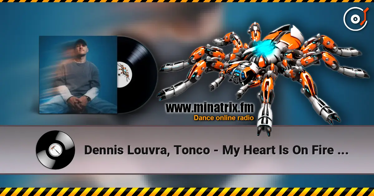 Dennis Louvra, Tonco - My Heart Is On Fire (Original Mix) online in hoher Qualität hören | Minatrix.FM