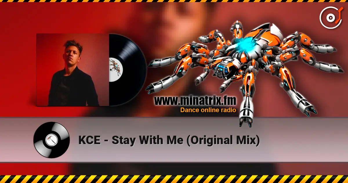 KCE - Stay With Me (Original Mix) online in hoher Qualität hören | Minatrix.FM