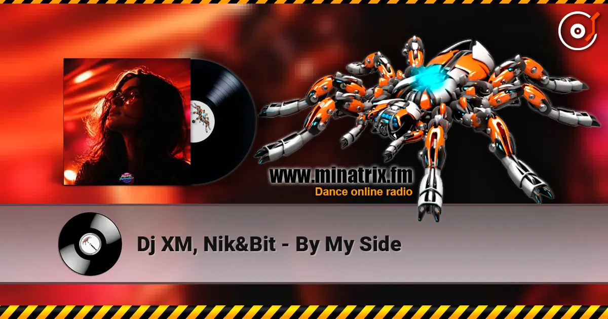 Dj XM, Nik&Bit - By My Side online in hoher Qualität hören | Minatrix.FM