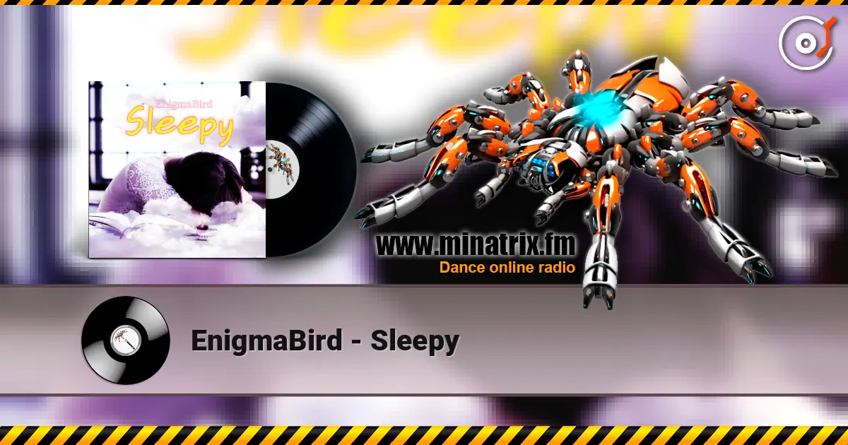 EnigmaBird - Sleepy online in hoher Qualität hören | Minatrix.FM