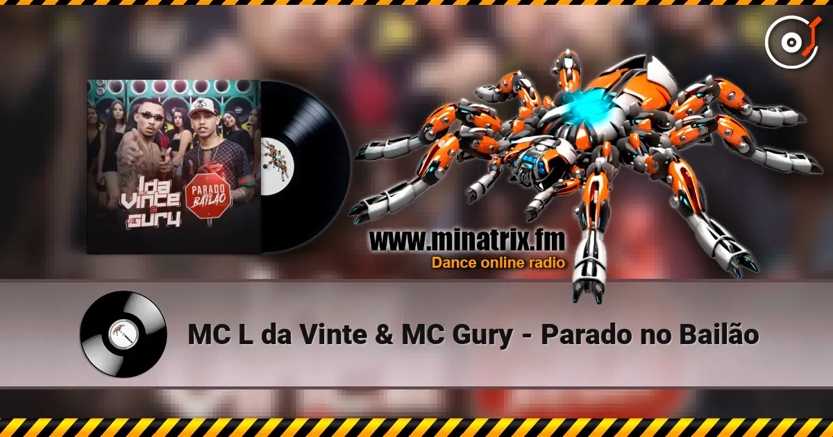 MC L da Vinte & MC Gury - Parado no Bailão online in hoher Qualität hören | Minatrix.FM