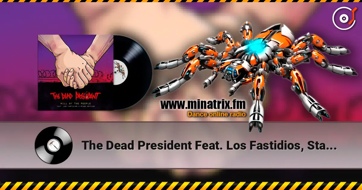 The Dead President Feat. Los Fastidios, Stage Bott - Will Of The People online in hoher Qualität hören | Minatrix.FM