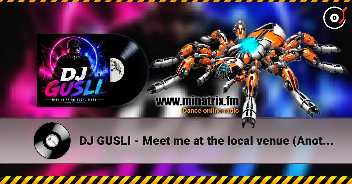 DJ GUSLI - Meet me at the local venue (Another Version) online in hoher Qualität hören | Minatrix.FM