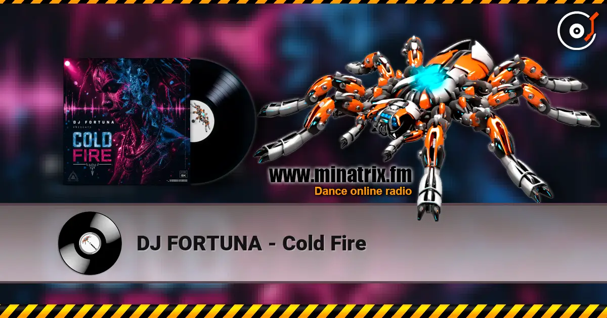 DJ FORTUNA - Cold Fire online in hoher Qualität hören | Minatrix.FM