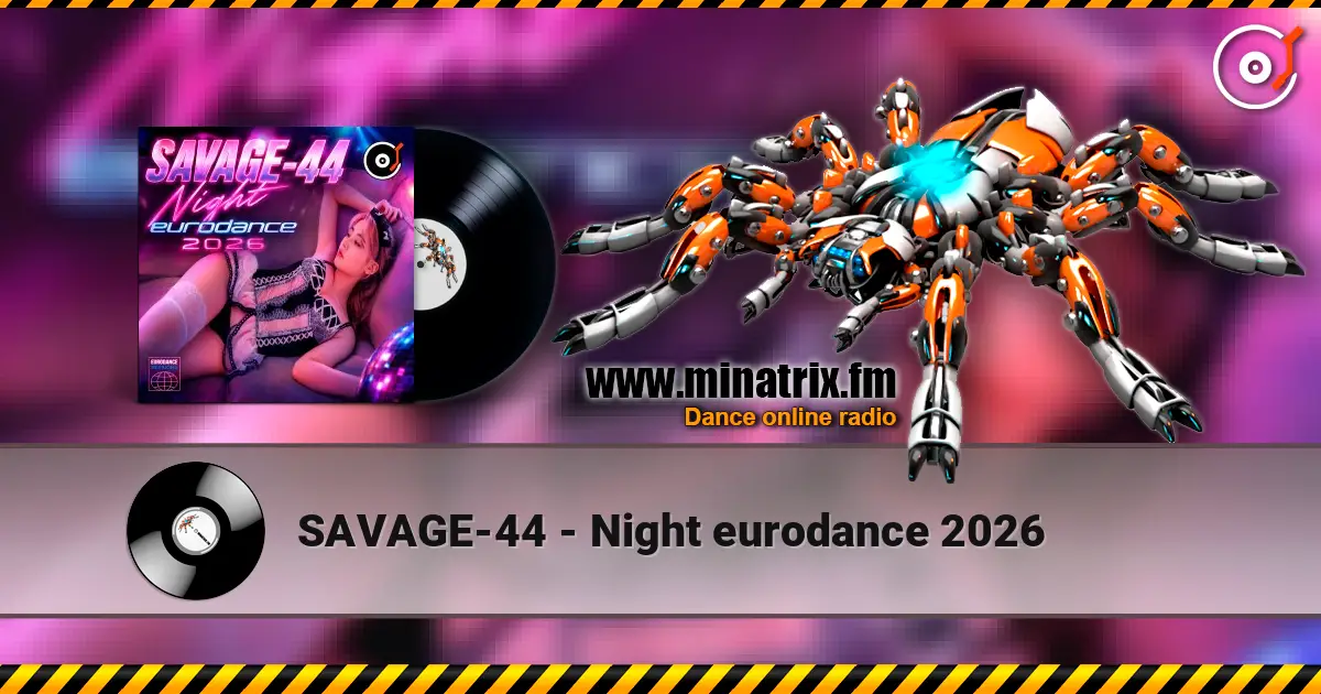 SAVAGE-44 - Night eurodance 2026 online in hoher Qualität hören | Minatrix.FM