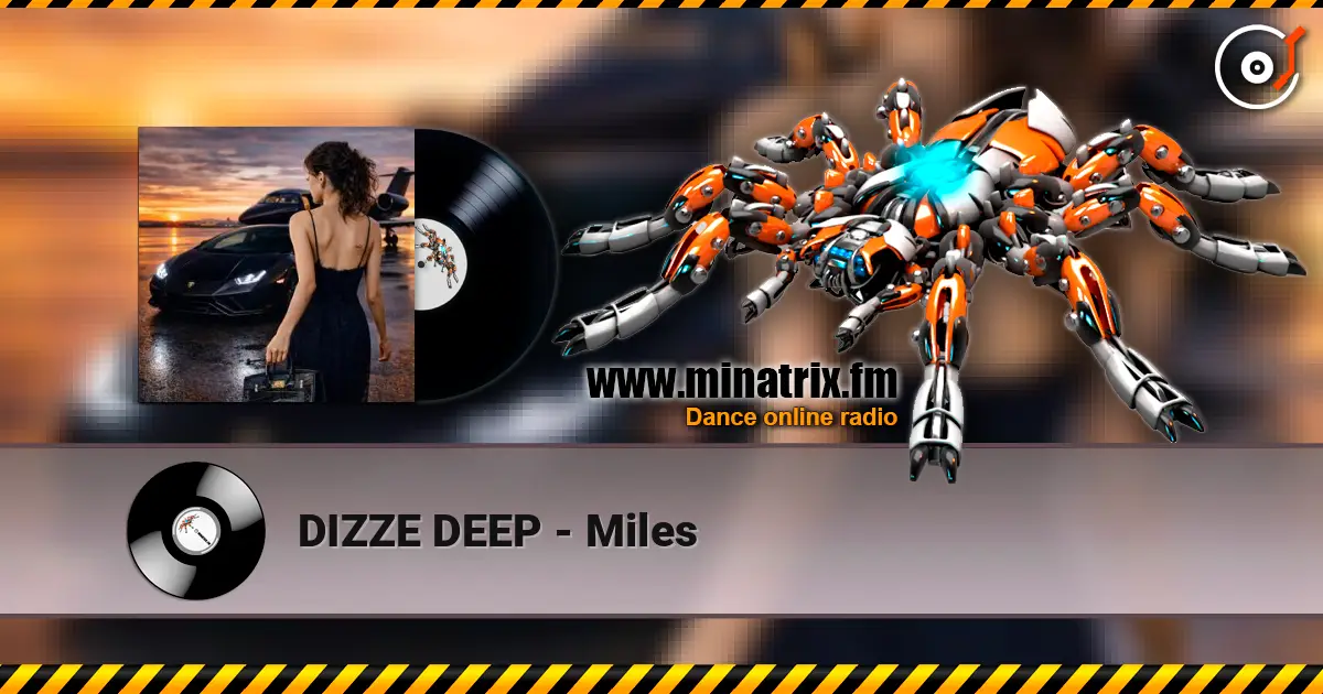 DIZZE DEEP - Miles online in hoher Qualität hören | Minatrix.FM