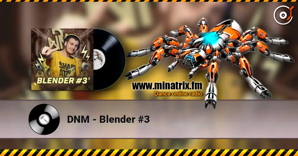 DNM - Blender #3 online in hoher Qualität hören | Minatrix.FM