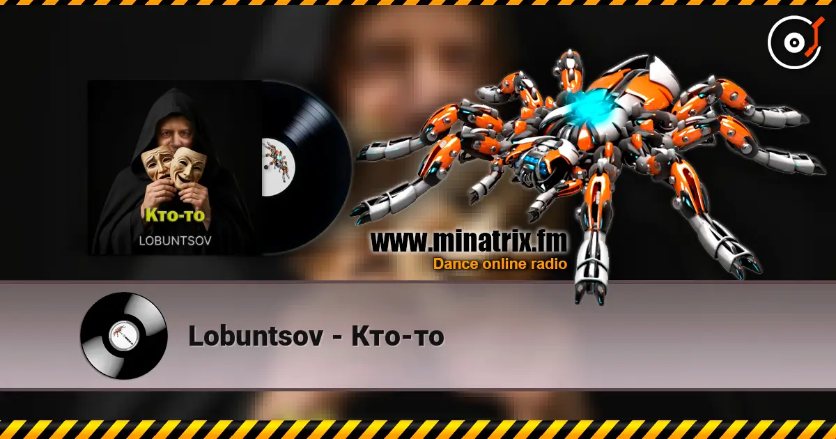 Lobuntsov - Кто-то online in hoher Qualität hören | Minatrix.FM