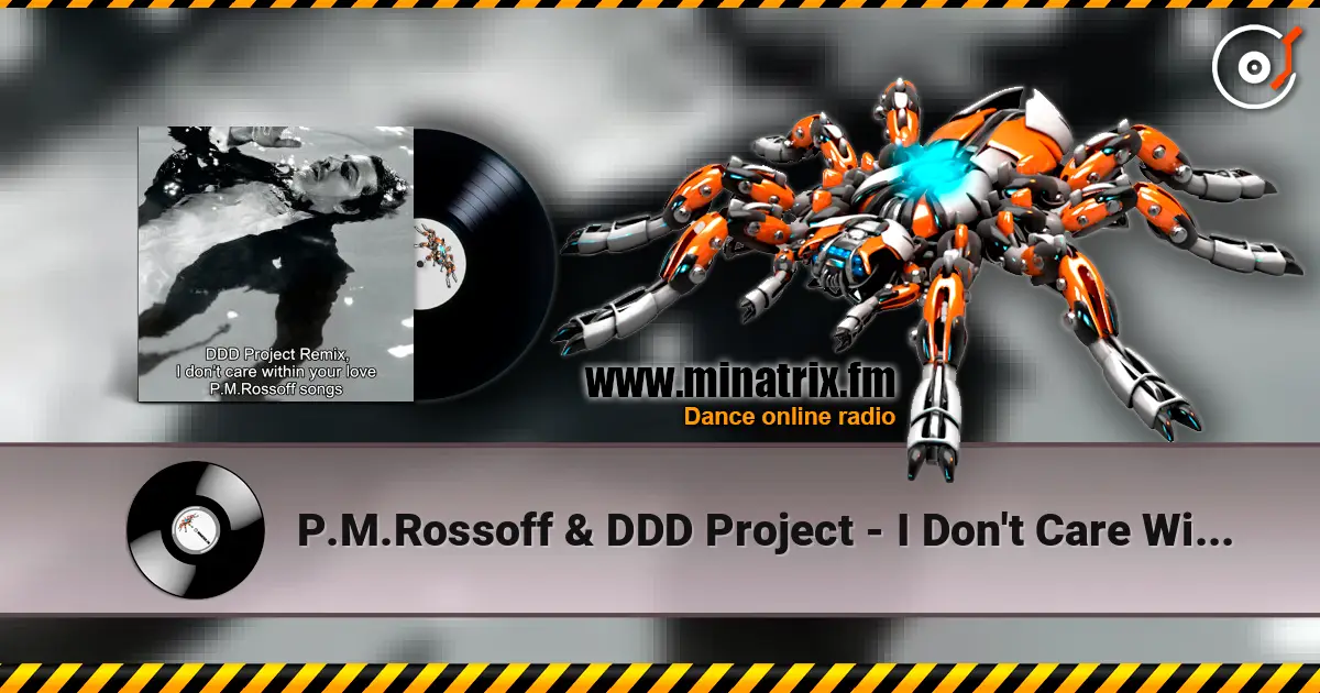 P.M.Rossoff & DDD Project - I Don't Care Within Your Love 1985. Remix 2026. online in hoher Qualität hören | Minatrix.FM