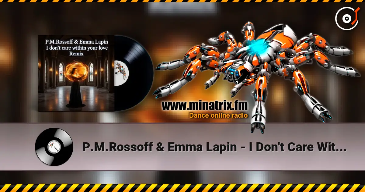 P.M.Rossoff & Emma Lapin - I Don't Care Within Your Love 1985. REMIX 2026 online in hoher Qualität hören | Minatrix.FM