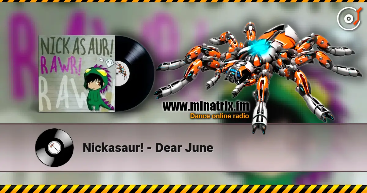 Nickasaur! - Dear June online in hoher Qualität hören | Minatrix.FM