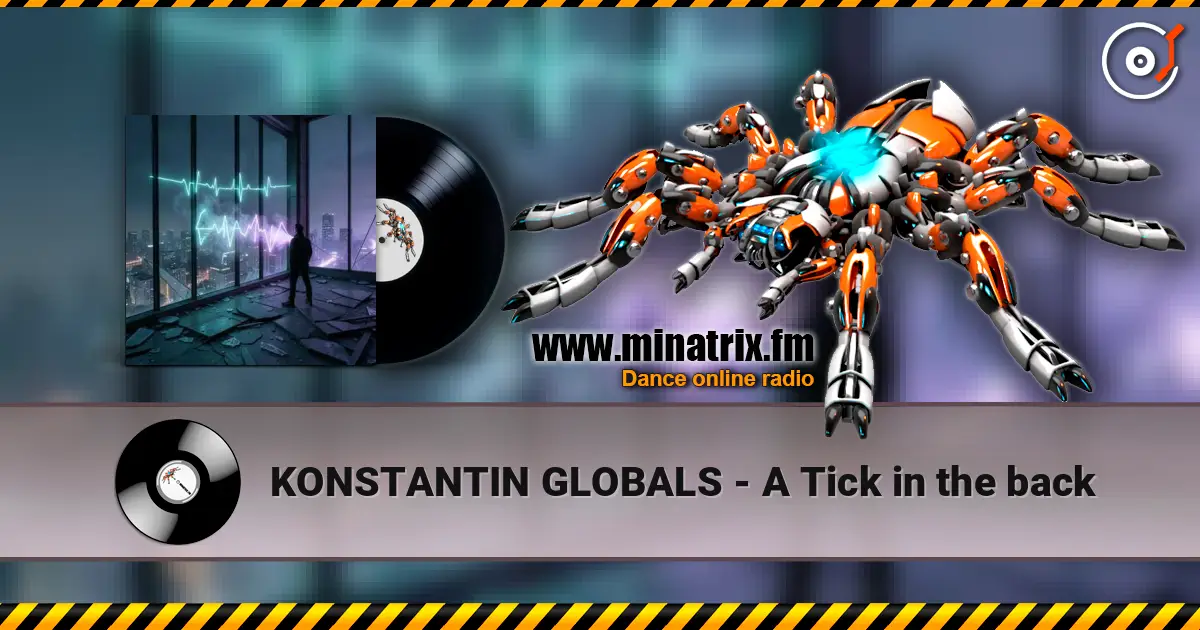 KONSTANTIN GLOBALS - A Tick in the back online in hoher Qualität hören | Minatrix.FM