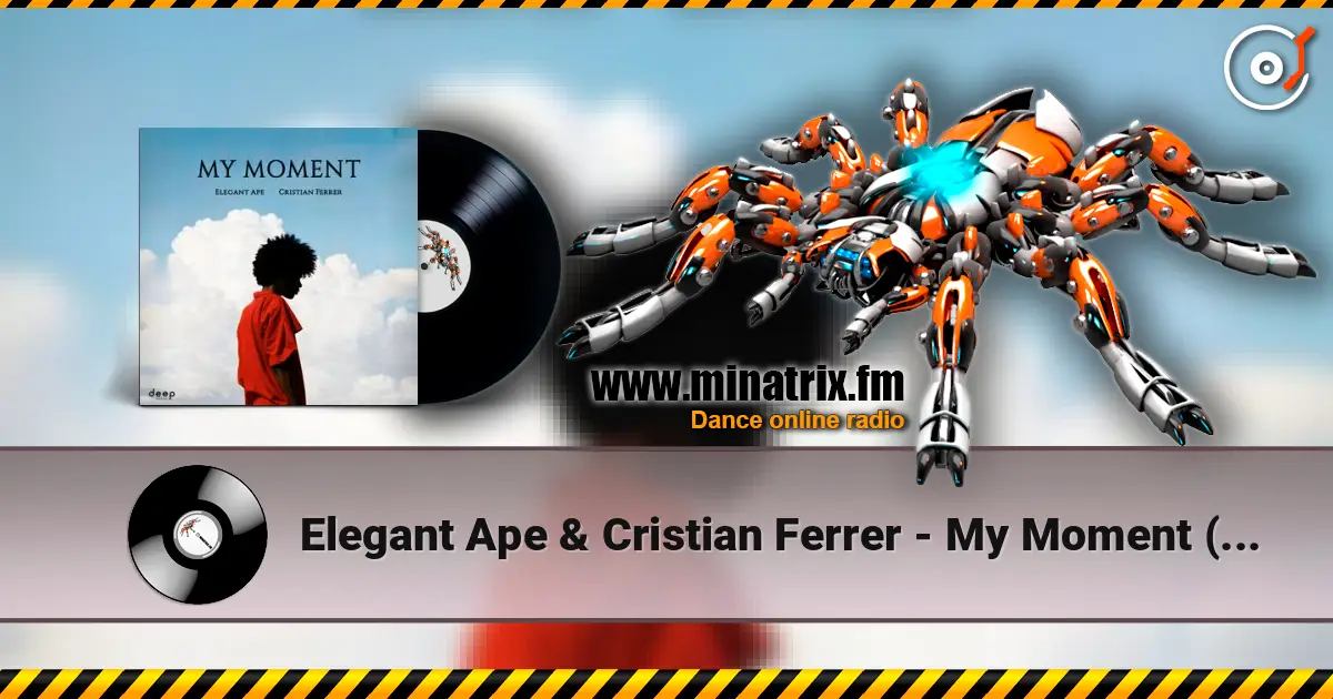 Elegant Ape & Cristian Ferrer - My Moment (Radio Edit) online in hoher Qualität hören | Minatrix.FM